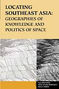 Locating Southeast Asia Geographies of Knowledge & Politics of Space