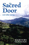 The Sacred Door and Other Stories: Cameroon Folktales of the Beba Volume 86