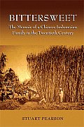 Bittersweet: The Memoir of a Chinese-Indonesian Family in the Twentieth Century Volume 117