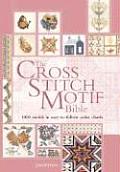 Cross Stitch Motif Bible 1000 Motifs in Easy To Follow Color Charts