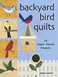 Backyard Bird Quilts: 18 Paper-Pieced Projects