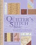 Quilters Stitch Bible The Essential Illustrated Reference to Over 200 Stitches with Easy To Follow Diagrams