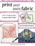Print Your Own Fabric Create Unique Designs Using an Inket Printer With CDROM