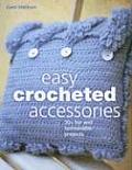 Easy Crocheted Accessories 30 Fun & Fashionable Projects