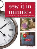 Sew It in Minutes 24 Projects to Fit Your Style & Schedule