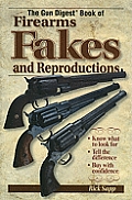Gun Digest Book of Firearms Fakes & Reproductions