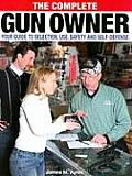 Complete Gun Owner Your Guide to Selection Use Safety & Self Defense