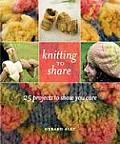 Knitting to Share 25 Projects to Show You Care