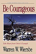 Be Courageous Luke 14 24 Take Heart from Christs Example