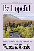 Be Hopeful 1 Peter How to Make the Best of Times Out of Your Worst of Times