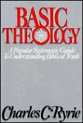 Basic Theology A Popular Systematic Guide To
