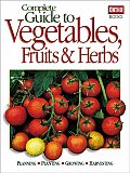 Complete Guide To Vegetables Fruits & Herbs