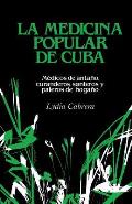 La Medicina Popular de Cuba: M?dicos de anta?o, curanderos, santeros y paleros de hoga?o