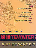 Whitewater Quietwater A Guide To The Wild Rive