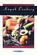 Kayak Cookery A Handbook Of Provisions & Recipes 2nd Edition