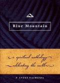 Blue Mountain Blue Mountain A Spiritual Anthology Celebrating the Earth a Spiritual Anthology Celebrating the Earth