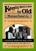 Keeping Hearth & Home in Old Massachusetts A Practical Primer for Daily Living