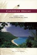 Caribbean Hiking A Hiking & Walking Guide to Thirty of the Most Popular Islands