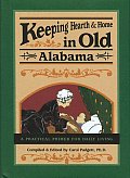 Keeping Hearth & Home in Old Alabama A Practical Primer for Daily Living