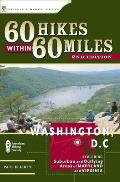 60 Hikes Within 60 Miles Washington DC Including Suburban & Outlying Areas of Maryland & Virginia