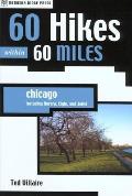 60 Hikes Within 60 Miles Chicago 1st Edition