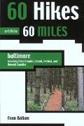 60 Hikes Within 60 Miles Baltimore Including Anne Arundel Carroll Cecil Harford & Howard Counties