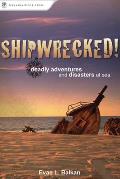 Shipwrecked!: Deadly Adventures and Disasters at Sea