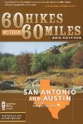 60 Hikes Within 60 Miles San Antonio & Austin Includes the Hill Country