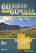 60 Hikes Within 60 Miles: Salt Lake City: Including Ogden, Provo, and the Uintas