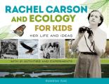Rachel Carson & Ecology for Kids Her Life & Ideas with 21 Activities & Experiments