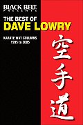 The Best of Dave Lowry: Karate Way Columns 1995 to 2005