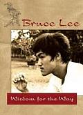 Bruce Lee Wisdom For The Way