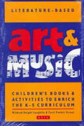 Literature-Based Art & Music: Children's Books & Activities to Enrich the K-5 Curriculum