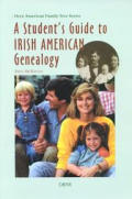 A Student's Guide to Irish American Genealogy