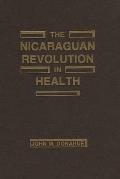 The Nicaraguan Revolution in Health: From Somoza to the Sandinistas