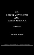 U.S. Labor Movement and Latin America: A History of Workers' Response to Intervention; Vol. I 1846-1919