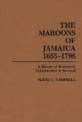 The Maroons of Jamaica: A History of Resistance, Collaboration and Betrayal