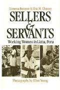 Sellers and Servants: Working Women in Lima, Peru