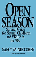 Open Season: A Survival Guide for Natural Childbirth and Vbac in the 90s