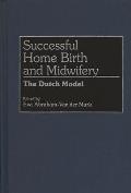 Successful Home Birth and Midwifery: The Dutch Model