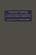 Prenatal Testing: A Sociological Perspective