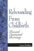 Rebounding from Childbirth: Toward Emotional Recovery