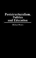 Poststructuralism, Politics and Education