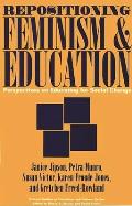 Repositioning Feminism & Education: Perspectives on Educating for Social Change