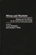 Wives and Warriors: Women and the Military in the United States and Canada