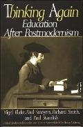 Thinking Again: Education After Postmodernism