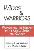 Wives and Warriors: Women and the Military in the United States and Canada