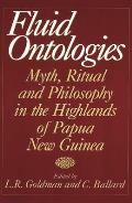 Fluid Ontologies: Myth, Ritual, and Philosophy in the Highlands of Papua New Guinea