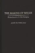 The Making of Belize: Globalization in the Margins