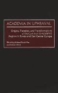Academia in Upheaval: Origins, Transfers, and Transformations of the Communist Academic Regime in Russia and East Central Europe